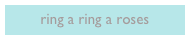 ring a ring a roses